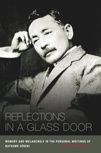 Reflections In A Glass Door Memory And Melancholy In The Personal Writings Of Natsume Soseki Marvin Marcus