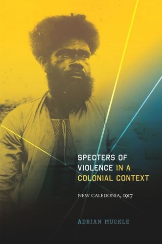 Specters Of Violence In A Colonial Context New Caledonia 1917 Adrian Muckle
