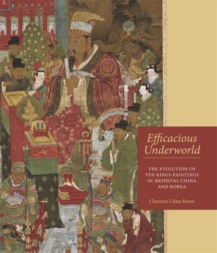 Efficacious Underworld The Evolution Of Ten Kings Paintings In Medieval China And Korea Cheeyun Lilian Kwon