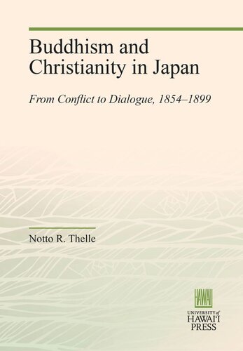 Buddhism And Christianity In Japan From Conflict To Dialogue 18541899 Notto R Thelle