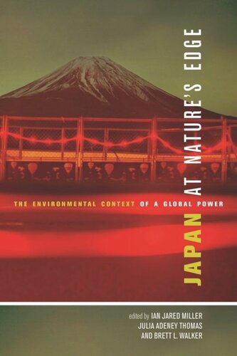 Japan At Natures Edge The Environmental Context Of A Global Power Ian Jared Miller Editor Julia Adeney Thomas Editor Brett L Walker Editor