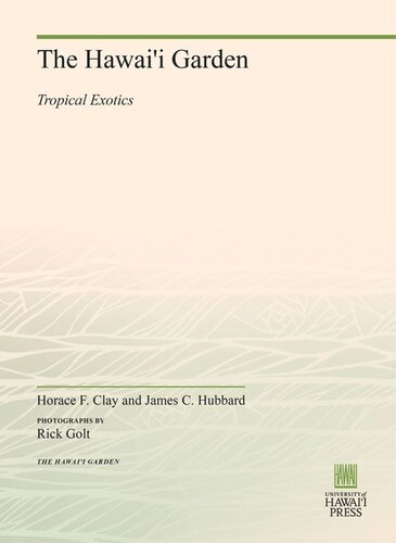 The Hawaii Garden Tropical Exotics Horace F Clay James C Hubbard Rick Golt