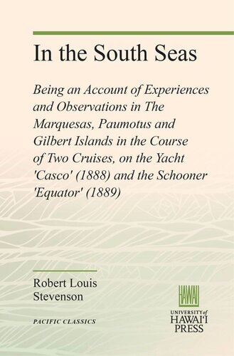 In The South Seas Being An Account Of Experiences And Observations In The Marquesas Paumotus And Gilbert Islands In The Course Of Two Cruises On The Yacht Casco 1888 And The Schooner Equator 1889 Robert Louis Stevenson