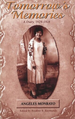 Tomorrows Memories A Diary 19241928 Angeles Monrayo Editor Rizaline R Raymundo Editor