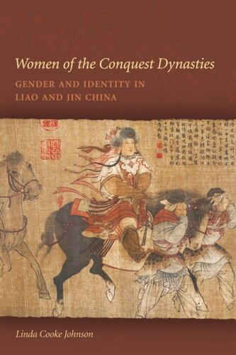 Women Of The Conquest Dynasties Gender And Identity In Liao And Jin China Linda C Johnson