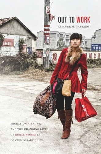 Out To Work Migration Gender And The Changing Lives Of Rural Women In Contemporary China Arianne M Gaetano