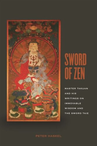 Sword Of Zen Master Takuan And His Writings On Immovable Wisdom And The Sword Taie Peter Haskel Peter Haskel