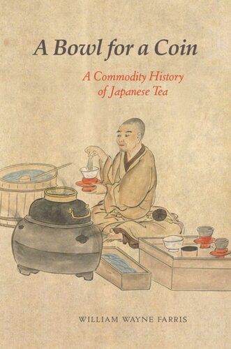 A Bowl For A Coin A Commodity History Of Japanese Tea William Wayne Farris Knowledge Unlatched