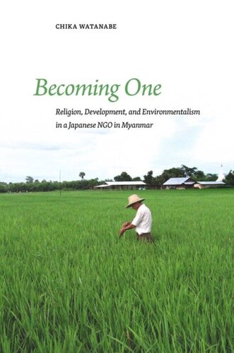 Becoming One Religion Development And Environmentalism In A Japanese Ngo In Myanmar Chika Watanabe