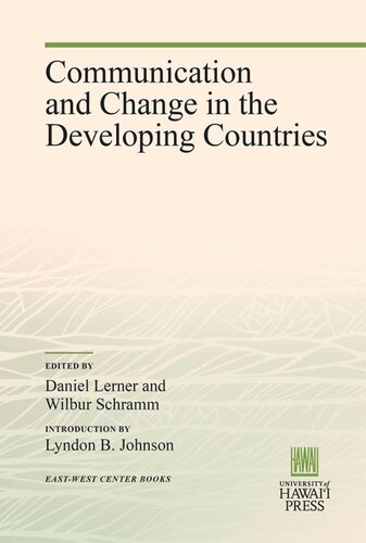 Communication And Change In The Developing Countries Daniel Lerner Editor Wilbur Schramm Editor Lyndon B Johnson Editor