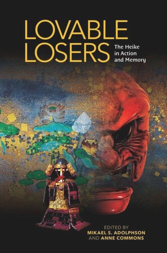 Lovable Losers The Heike In Action And Memory Mikael S Adolphson Editor Anne Commons Editor