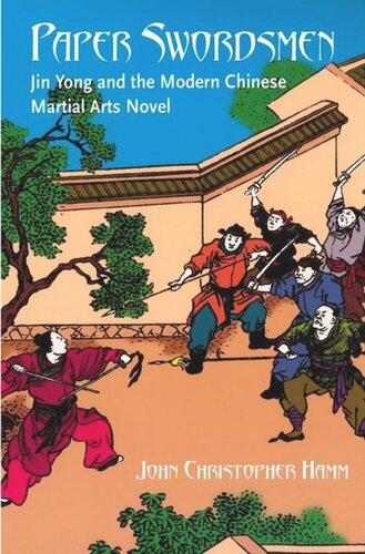 Paper Swordsmen Jin Yong And The Modern Chinese Martial Arts Novel Christopher Hamm