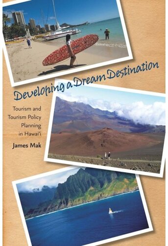 Developing A Dream Destination Tourism And Tourism Policy Planning In Hawaii James Mak