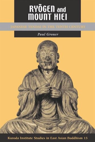 Ryōgen And Mount Hiei Japanese Tendai In The Tenth Century Paul Groner