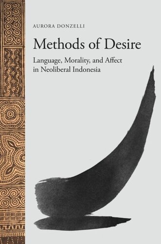 Methods Of Desire Language Morality And Affect In Neoliberal Indonesia Aurora Donzelli