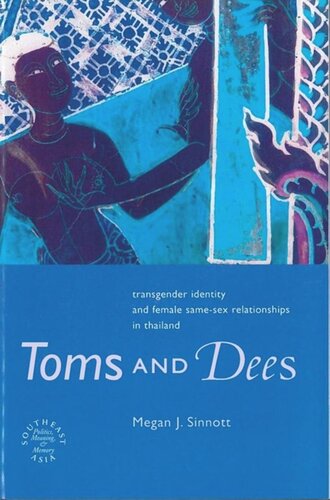 Toms And Dees Transgender Identity And Female Samesex Relationships In Thailand Megan J Sinnott