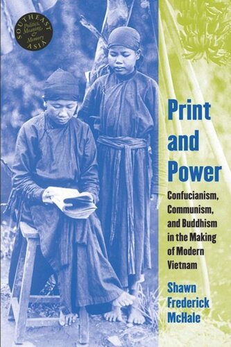 Print And Power Confucianism Communism And Buddhism In The Making Of Modern Vietnam Shawn Frederick Mchale