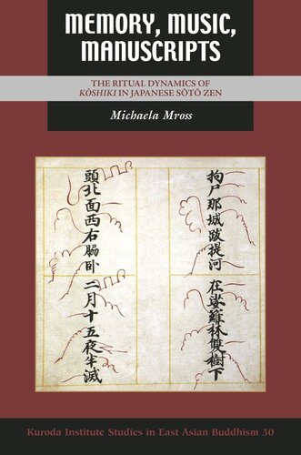 Memory Music Manuscripts The Ritual Dynamics Of Kshiki In Japanese St Zen Michaela Mross Editor Robert E Buswell Editor