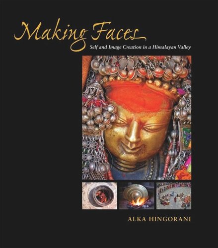 Making Faces Self And Image Creation In A Himalayan Valley Alka Hingorani