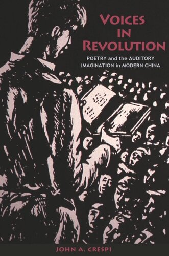 Voices In Revolution Poetry And The Auditory Imagination In Modern China John A Crespi