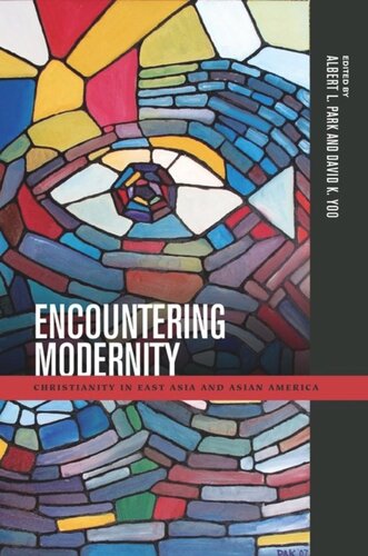 Encountering Modernity Christianity In East Asia And Asian America Albert L Park Editor David K Yoo Editor Russell Leong Editor