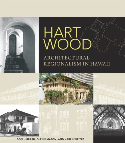 Hart Wood Architectural Regionalism In Hawaii Don J Hibbard Glenn E Mason Karen J Weitze