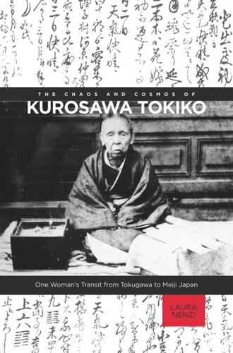 The Chaos And Cosmos Of Kurosawa Tokiko One Womans Transit From Tokugawa To Meiji Japan Laura Nenzi