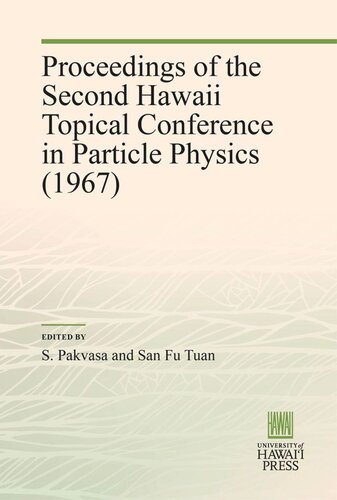 Proceedings Of The Second Hawaii Topical Conference In Particle Physics 1967 S Pakvasa Editor San Fu Tuan Editor