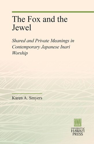 The Fox And The Jewel Shared And Private Meanings In Contemporary Japanese Inari Worship Karen A Smyers