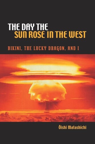 The Day The Sun Rose In The West Bikini The Lucky Dragon And I Matashichi Oishi Richard H Minear