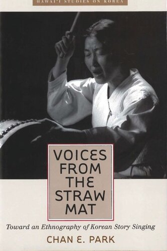 Voices From The Straw Mat Toward An Ethnography Of Korean Story Singing Chan E Park