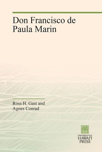 Don Francisco De Paula Marin The Letters And Journal Of Francisco De Paula Marin Ross H Gast Agnes Conrad