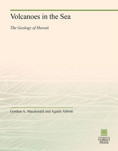 Volcanoes In The Sea The Geology Of Hawaii Gordon A Macdonald Agatin Abbott