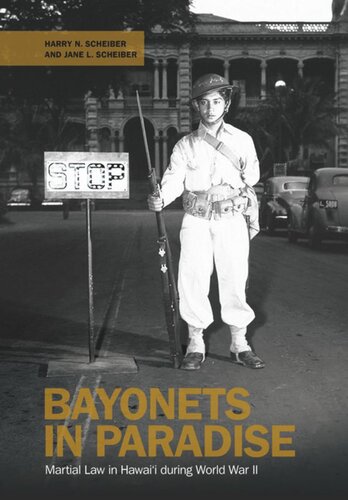 Bayonets In Paradise Martial Law In Hawaii During World War Ii Harry N Scheiber Jane L Scheiber