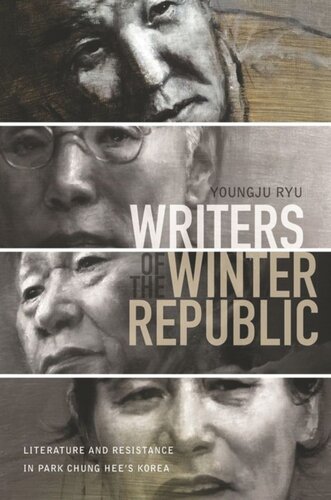Writers Of The Winter Republic Literature And Resistance In Park Chung Hees Korea Youngju Ryu