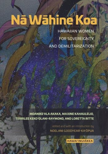 N Whine Koa Hawaiian Women For Sovereignty And Demilitarization Moanikeala Akaka Editor Maxine Kahaulelio Editor Terrilee Kekoolaniraymond Editor Loretta Ritte Editor Noelani Goodyearkapua Editor