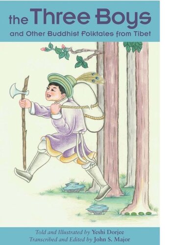 The Three Boys And Other Buddhist Folktales From Tibet Yeshi Dorjee Editor John S Major Editor Yeshi Dorjee Editor