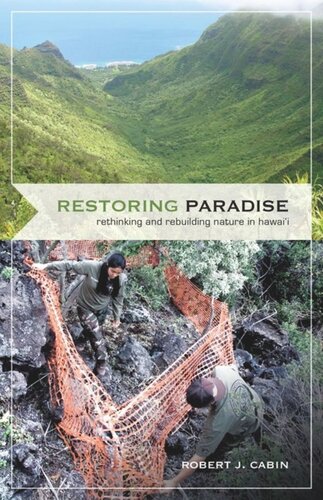 Restoring Paradise Rethinking And Rebuilding Nature In Hawaii Robert J Cabin