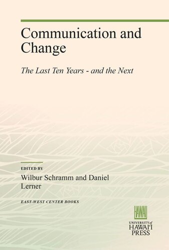 Communication And Change The Last Ten Yearsand The Next Wilbur Schramm Editor Daniel Lerner Editor