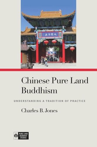 Chinese Pure Land Buddhism Understanding A Tradition Of Practice Charles B Jones Editor Richard K Payne Editor