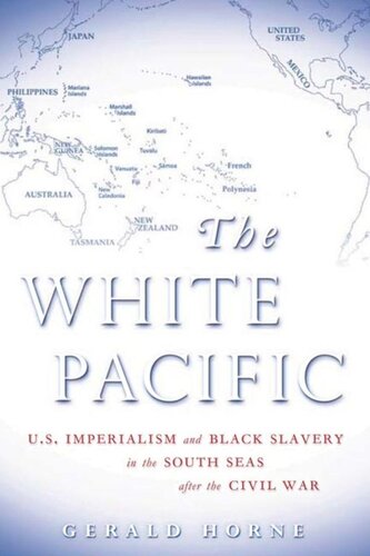 The White Pacific Us Imperialism And Black Slavery In The South Seas After The Civil War Gerald Horne