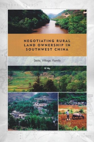 Negotiating Rural Land Ownership In Southwest China State Village Family Yi Wu