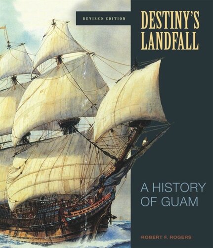 Destinys Landfall A History Of Guam Revised Edition Robert F Rogers