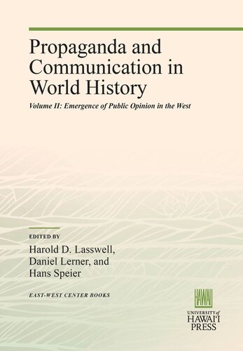 Propaganda And Communication In World History Volume Ii Emergence Of Public Opinion In The West Harold D Lasswell Editor Daniel Lerner Editor Hans Speier Editor