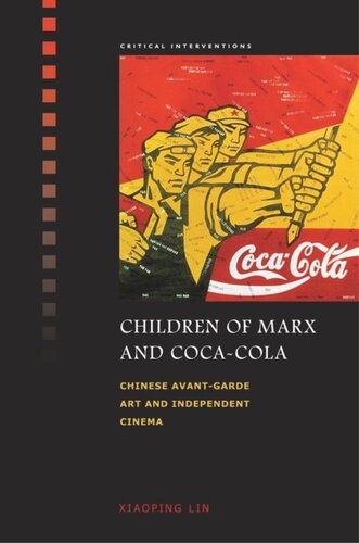 Children Of Marx And Cocacola Chinese Avantgarde Art And Independent Cinema Xiaoping Lin