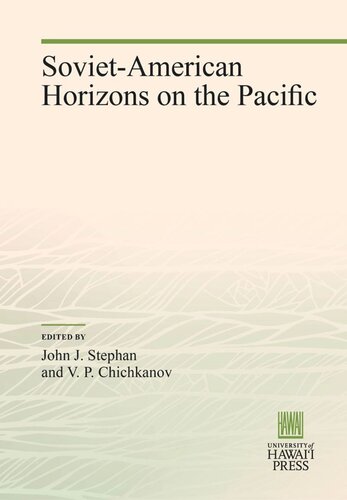 Sovietamerican Horizons On The Pacific John J Stephan Editor V P Chichkanov Editor
