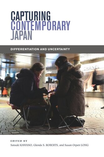 Capturing Contemporary Japan Differentiation And Uncertainty Satsuki Kawano Editor Glenda S Roberts Editor Susan Orpett Long Editor