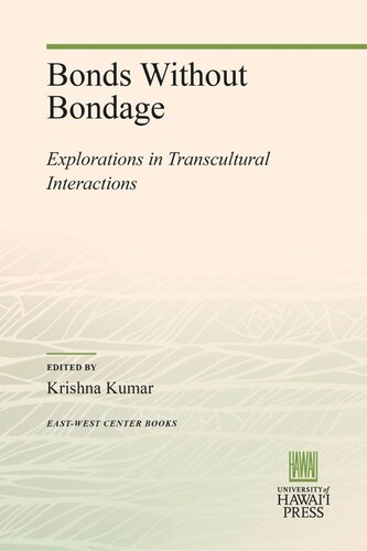Bonds Without Bondage Explorations In Transcultural Interactions Krishna Kumar Editor