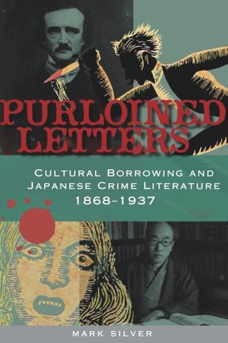 Purloined Letters Cultural Borrowing And Japanese Crime Literature 18681937 Mark H Silver