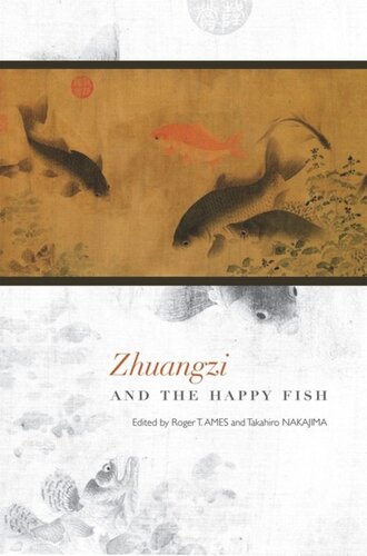 Zhuangzi And The Happy Fish Roger T Ames Editor Takahiro Nakajima Editor